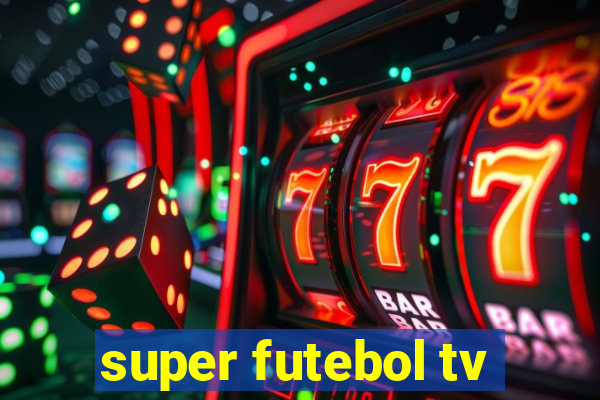 super futebol tv